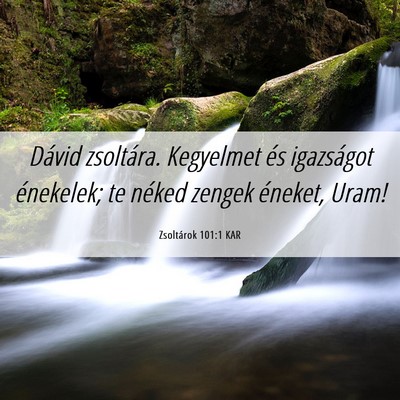 Picture 06 - Zsoltárok 101:1 KAR - Dávid zsoltára. Kegyelmet és igazságot - Bible Verse Picture