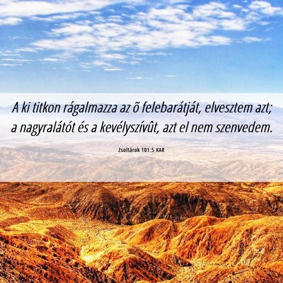 Picture 06 - Zsoltárok 101:5 KAR - A ki titkon rágalmazza az õ felebarátját, - Bible Verse Picture