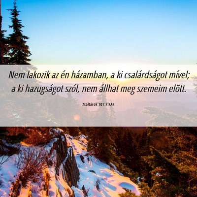 Picture 06 - Zsoltárok 101:7 KAR - Nem lakozik az én házamban, a ki csalárdságot - Bible Verse Picture