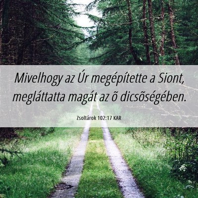 Picture 06 - Zsoltárok 102:17 KAR - Mivelhogy az Úr megépítette a Siont, - Bible Verse Picture