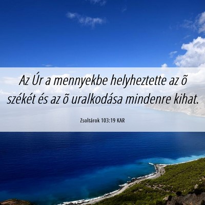 Picture 06 - Zsoltárok 103:19 KAR - Az Úr a mennyekbe helyheztette az õ székét - Bible Verse Picture