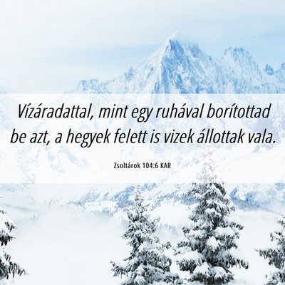 Picture 06 - Zsoltárok 104:6 KAR - Vízáradattal, mint egy ruhával borítottad be - Bible Verse Picture