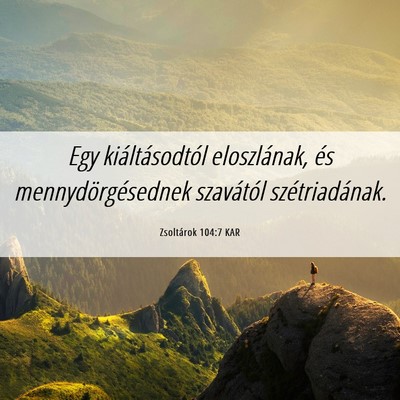 Picture 06 - Zsoltárok 104:7 KAR - Egy kiáltásodtól eloszlának, és - Bible Verse Picture