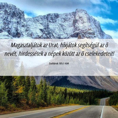 Picture 06 - Zsoltárok 105:1 KAR - Magasztaljátok az Urat, hívjátok segítségül - Bible Verse Picture