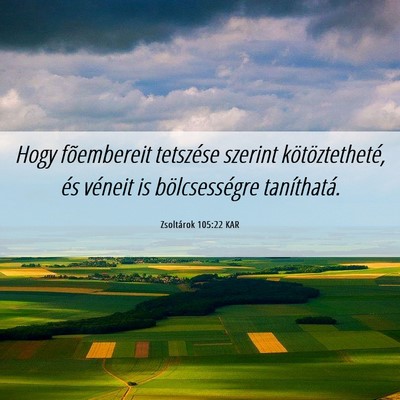 Picture 06 - Zsoltárok 105:22 KAR - Hogy fõembereit tetszése szerint - Bible Verse Picture