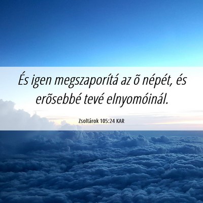 Picture 06 - Zsoltárok 105:24 KAR - És igen megszaporítá az õ népét, és - Bible Verse Picture