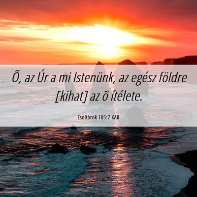 Picture 06 - Zsoltárok 105:7 KAR - Õ, az Úr a mi Istenünk, az egész földre - Bible Verse Picture