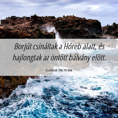 Picture 06 - Zsoltárok 106:19 KAR - Borjút csináltak a Hóreb alatt, és hajlongtak - Bible Verse Picture