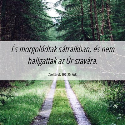 Picture 06 - Zsoltárok 106:25 KAR - És morgolódtak sátraikban, és nem hallgattak - Bible Verse Picture