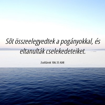 Picture 06 - Zsoltárok 106:35 KAR - Sõt összeelegyedtek a pogányokkal, és - Bible Verse Picture