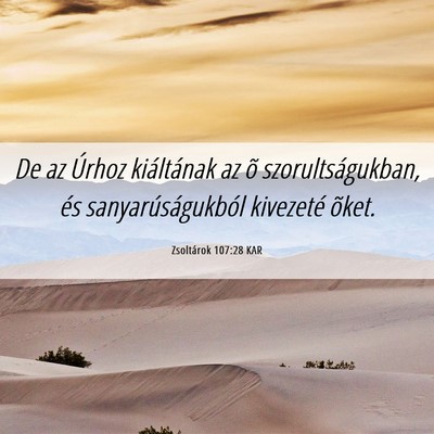 Picture 06 - Zsoltárok 107:28 KAR - De az Úrhoz kiáltának az õ szorultságukban, - Bible Verse Picture
