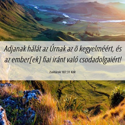 Picture 06 - Zsoltárok 107:31 KAR - Adjanak hálát az Úrnak az õ kegyelméért, - Bible Verse Picture