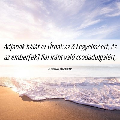 Picture 06 - Zsoltárok 107:8 KAR - Adjanak hálát az Úrnak az õ kegyelméért, - Bible Verse Picture