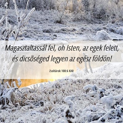 Picture 06 - Zsoltárok 108:6 KAR - Magasztaltassál fel, oh Isten, az egek felett, - Bible Verse Picture