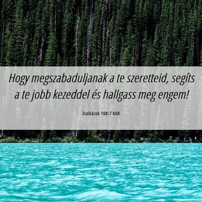 Picture 06 - Zsoltárok 108:7 KAR - Hogy megszabaduljanak a te szeretteid, segíts a - Bible Verse Picture