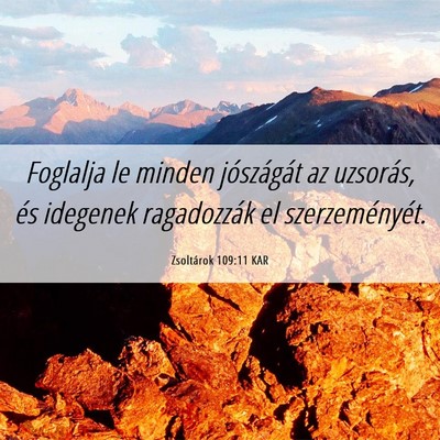 Picture 06 - Zsoltárok 109:11 KAR - Foglalja le minden jószágát az uzsorás, és - Bible Verse Picture