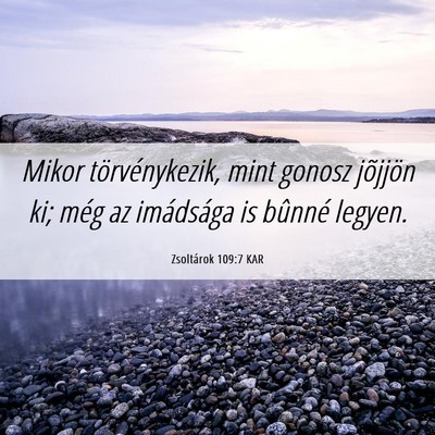 Picture 06 - Zsoltárok 109:7 KAR - Mikor törvénykezik, mint gonosz jõjjön ki; - Bible Verse Picture