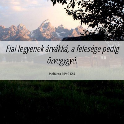 Picture 06 - Zsoltárok 109:9 KAR - Fiai legyenek árvákká, a felesége pedig - Bible Verse Picture