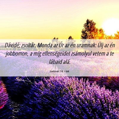 Picture 06 - Zsoltárok 110:1 KAR - Dávidé; zsoltár. Monda az Úr az én uramnak: - Bible Verse Picture