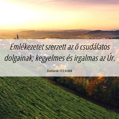 Picture 06 - Zsoltárok 111:4 KAR - Emlékezetet szerzett az õ csudálatos - Bible Verse Picture