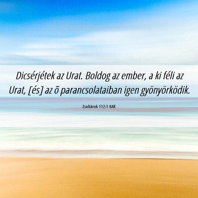 Picture 06 - Zsoltárok 112:1 KAR - Dicsérjétek az Urat. Boldog az ember, a ki - Bible Verse Picture