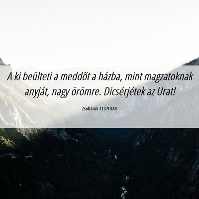 Picture 06 - Zsoltárok 113:9 KAR - A ki beülteti a meddõt a házba, mint - Bible Verse Picture