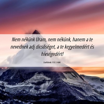 Picture 06 - Zsoltárok 115:1 KAR - Nem nékünk Uram, nem nékünk, hanem a te - Bible Verse Picture