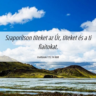 Picture 06 - Zsoltárok 115:14 KAR - Szaporítson titeket az Úr, titeket és a ti - Bible Verse Picture