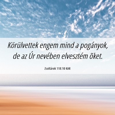 Picture 06 - Zsoltárok 118:10 KAR - Körülvettek engem mind a pogányok, de az Úr - Bible Verse Picture