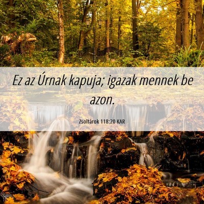 Picture 06 - Zsoltárok 118:20 KAR - Ez az Úrnak kapuja; igazak mennek be - Bible Verse Picture