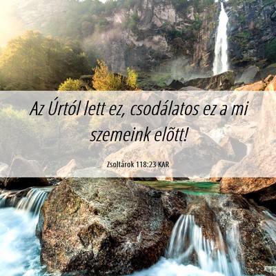 Picture 06 - Zsoltárok 118:23 KAR - Az Úrtól lett ez, csodálatos ez a mi szemeink - Bible Verse Picture