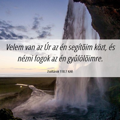 Picture 06 - Zsoltárok 118:7 KAR - Velem van az Úr az én segítõim közt, és - Bible Verse Picture