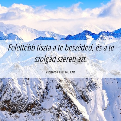 Picture 06 - Zsoltárok 119:140 KAR - Felettébb tiszta a te beszéded, és a te - Bible Verse Picture