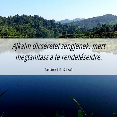 Picture 06 - Zsoltárok 119:171 KAR - Ajkaim dicséretet zengjenek, mert megtanítasz a - Bible Verse Picture
