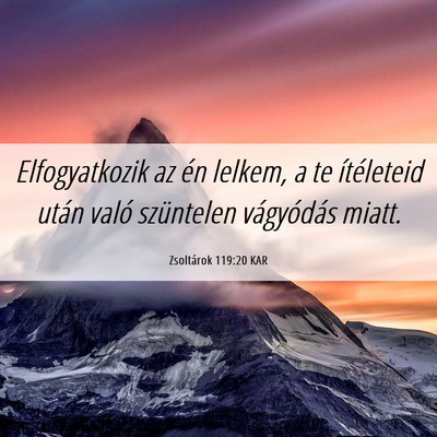 Picture 06 - Zsoltárok 119:20 KAR - Elfogyatkozik az én lelkem, a te ítéleteid - Bible Verse Picture