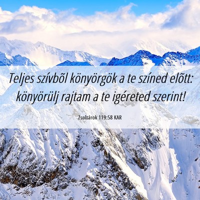 Picture 06 - Zsoltárok 119:58 KAR - Teljes szívbõl könyörgök a te színed - Bible Verse Picture