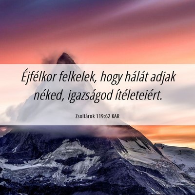 Picture 06 - Zsoltárok 119:62 KAR - Éjfélkor felkelek, hogy hálát adjak néked, - Bible Verse Picture