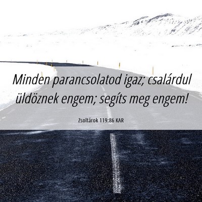 Picture 06 - Zsoltárok 119:86 KAR - Minden parancsolatod igaz; csalárdul üldöznek - Bible Verse Picture