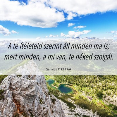 Picture 06 - Zsoltárok 119:91 KAR - A te ítéleteid szerint áll minden ma is; mert - Bible Verse Picture