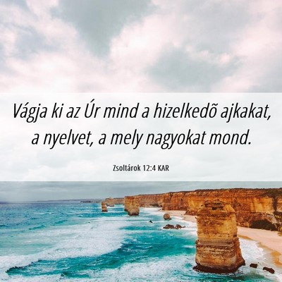 Picture 06 - Zsoltárok 12:4 KAR - Vágja ki az Úr mind a hizelkedõ ajkakat, a - Bible Verse Picture