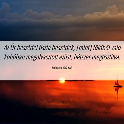 Picture 06 - Zsoltárok 12:7 KAR - Az Úr beszédei tiszta beszédek, [mint] - Bible Verse Picture