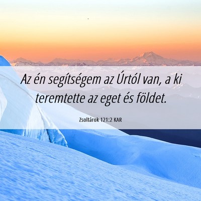 Picture 06 - Zsoltárok 121:2 KAR - Az én segítségem az Úrtól van, a ki - Bible Verse Picture