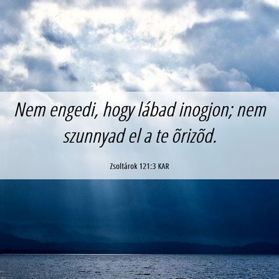 Picture 06 - Zsoltárok 121:3 KAR - Nem engedi, hogy lábad inogjon; nem szunnyad el - Bible Verse Picture