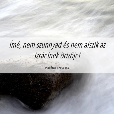 Picture 06 - Zsoltárok 121:4 KAR - Ímé, nem szunnyad és nem alszik az Izráelnek - Bible Verse Picture