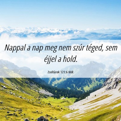 Picture 06 - Zsoltárok 121:6 KAR - Nappal a nap meg nem szúr téged, sem éjjel a - Bible Verse Picture