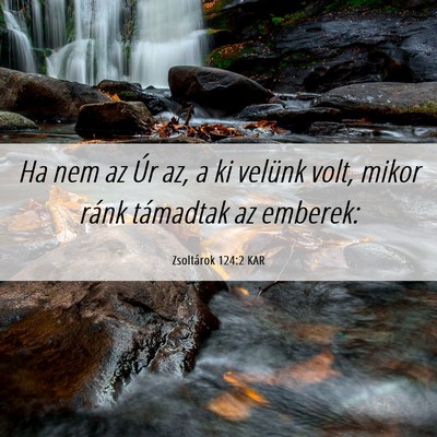 Picture 06 - Zsoltárok 124:2 KAR - Ha nem az Úr az, a ki velünk volt, mikor ránk - Bible Verse Picture