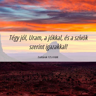 Picture 06 - Zsoltárok 125:4 KAR - Tégy jól, Uram, a jókkal, és a szívök - Bible Verse Picture