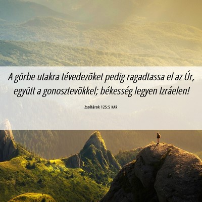 Picture 06 - Zsoltárok 125:5 KAR - A görbe utakra tévedezõket pedig ragadtassa el - Bible Verse Picture