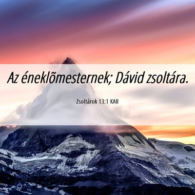 Picture 06 - Zsoltárok 13:1 KAR - Az éneklõmesternek; Dávid - Bible Verse Picture