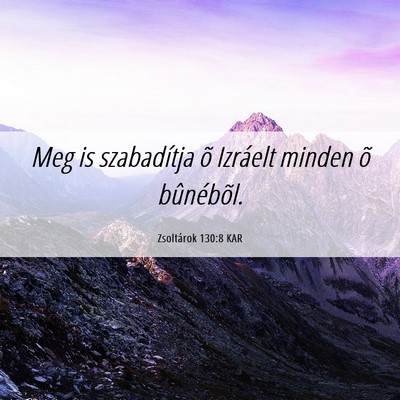 Picture 06 - Zsoltárok 130:8 KAR - Meg is szabadítja õ Izráelt minden õ - Bible Verse Picture